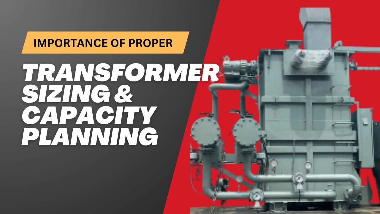 Importance of Proper Transformer Sizing and Capacity Planning